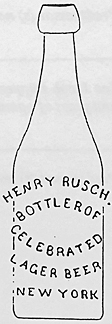 HENRY RUSCH BOTTLER OF CELEBRATED LAGER BEER EMBOSSED BEER BOTTLE